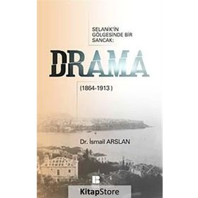 SELANIK'IN GÖLGESİNDE BIR SANCAK DRAMA (1864-1913) - İSMAİL ARSLAN