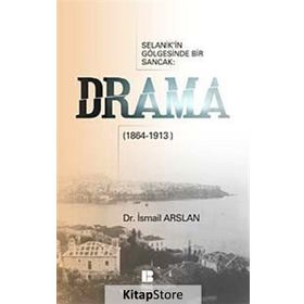 SELANIK'IN GÖLGESİNDE BIR SANCAK DRAMA (1864-1913) - İSMAİL ARSLAN