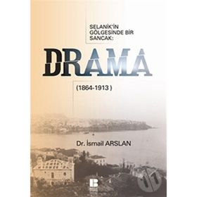 SELANIK'IN GÖLGESİNDE BIR SANCAK DRAMA (1864-1913) - İSMAİL ARSLAN