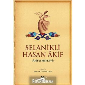 SELANIKLI HASAN AKIF (AKIF EL-MEVLEVI) - İ. GÜVEN KAYA