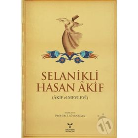 SELANIKLI HASAN AKIF (AKIF EL-MEVLEVI) - İ. GÜVEN KAYA