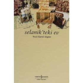 Selanik’teki Ev - Seçil Karal Akgün