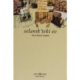 Selanik’teki Ev - Seçil Karal Akgün