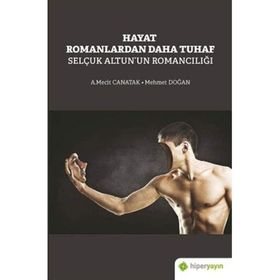 Selçuk Altun'un Romancılığı - Hayat Romanlardan Daha Tuhaf - Hiperlink Yayınları