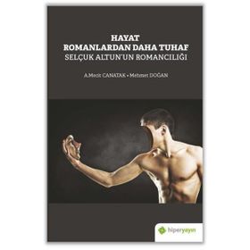 Selçuk Altun'un Romancılığı - Hayat Romanlardan Daha Tuhaf - Hiperlink Yayınları