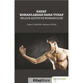 Selçuk Altun'un Romancılığı - Hayat Romanlardan Daha Tuhaf - Hiperlink Yayınları