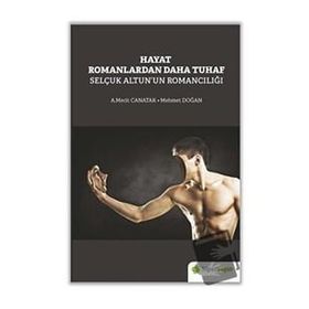Selçuk Altun'un Romancılığı - Hayat Romanlardan Daha Tuhaf - Hiperlink Yayınları