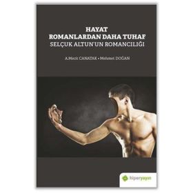 Selçuk Altun'un Romancılığı - Hayat Romanlardan Daha Tuhaf - Hiperlink Yayınları
