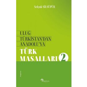 Selçuk Silsüpür - Uluğ Türkistan'dan Anadolu'ya Türk Masalları 2