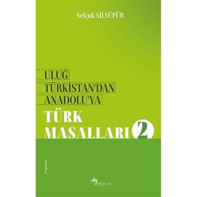 Selçuk Silsüpür - Uluğ Türkistan'dan Anadolu'ya Türk Masalları 2