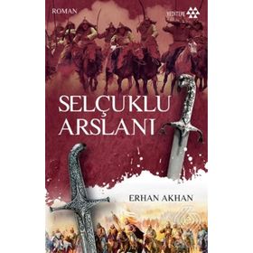 Selçuklu Arslanı - Erhan Akhan