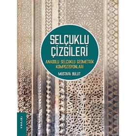 Selçuklu Çizgileri Anadolu Selçuklu Geometrik Kompozisyonları - Mustafa Bulut