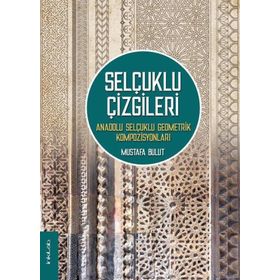 Selçuklu Çizgileri Anadolu Selçuklu Geometrik Kompozisyonları - Mustafa Bulut