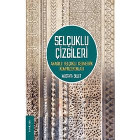 Selçuklu Çizgileri Anadolu Selçuklu Geometrik Kompozisyonları - Mustafa Bulut