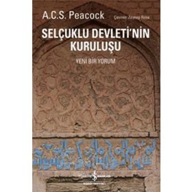 Selçuklu Devleti’nin Kuruluşu - A. C. S. Peacock