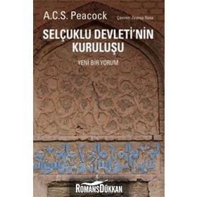Selçuklu Devleti’nin Kuruluşu - A. C. S. Peacock