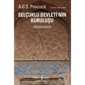 Selçuklu Devleti’nin Kuruluşu - A. C. S. Peacock