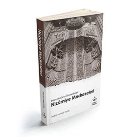 Selçuklu Devri Üniversiteleri Nizamiye Medreseleri - Nizamiye Akademi