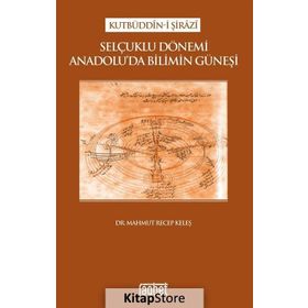 Selçuklu Dönemi Anadolu'da Bilimin Güneşi - Mahmut Recep Keleş