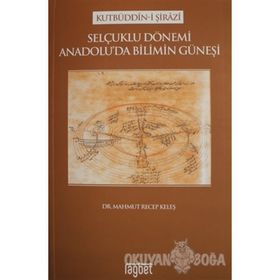 Selçuklu Dönemi Anadolu'da Bilimin Güneşi - Mahmut Recep Keleş