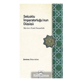 Selçuklu İmparatorluğu'nun Düşüşü - Mevlevi Fadıl Senaullah
