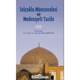 SELÇUKLU MÜESSESELERİ VE MEDENIYETI TARIHI - İSMAİL HAKKI MERCAN