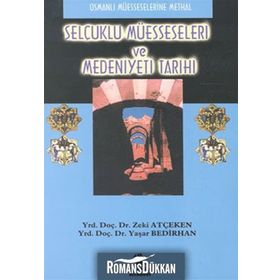 Selçuklu Müesseseleri ve Medeniyeti Tarihi / Yaşar Bedirhan