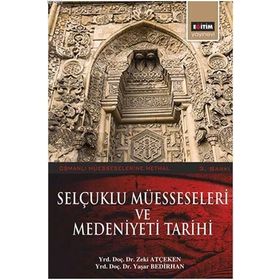 Selçuklu Müesseseleri ve Medeniyeti Tarihi / Yaşar Bedirhan