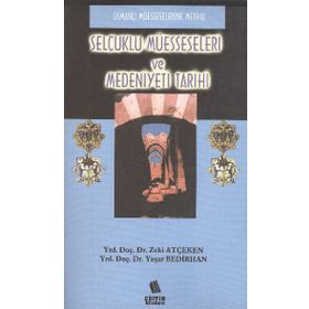 Selçuklu Müesseseleri ve Medeniyeti Tarihi / Yaşar Bedirhan
