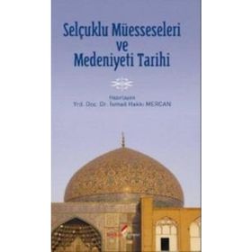SELÇUKLU MÜESSESELERİ VE MEDENIYETI TARIHI - ZEKI ATÇEKEN