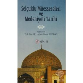 SELÇUKLU MÜESSESELERİ VE MEDENIYETI TARIHI - ZEKI ATÇEKEN