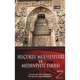 SELÇUKLU MÜESSESELERİ VE MEDENIYETI TARIHI - ZEKI ATÇEKEN