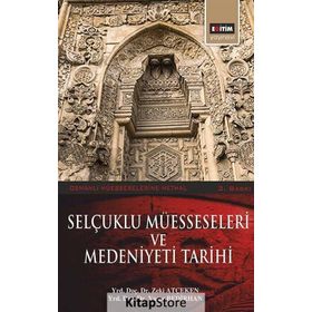 SELÇUKLU MÜESSESELERİ VE MEDENIYETI TARIHI - ZEKI ATÇEKEN