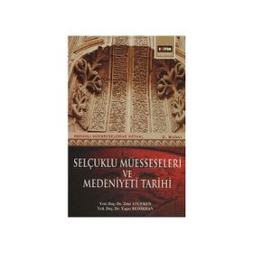SELÇUKLU MÜESSESELERİ VE MEDENIYETI TARIHI - ZEKI ATÇEKEN