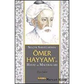 SELÇUKLU SARAYLARINDA ÖMER HAYYAMIN HAYAT VE MACERALARI - ZIYA ŞAKİR