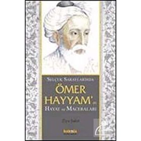 SELÇUKLU SARAYLARINDA ÖMER HAYYAMIN HAYAT VE MACERALARI - ZIYA ŞAKİR