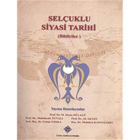 Selçuklu Siyasi Tarihi Bildiriler - Abdulkadir Yuvalı Ali Aktan Erhan Yoska Muhittin Kapanşahin