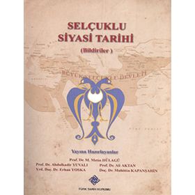 Selçuklu Siyasi Tarihi Bildiriler - Abdulkadir Yuvalı Ali Aktan Erhan Yoska Muhittin Kapanşahin