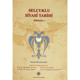 Selçuklu Siyasi Tarihi Bildiriler - Abdulkadir Yuvalı Ali Aktan Erhan Yoska Muhittin Kapanşahin