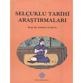 Selçuklu Tarihi Araştırmaları - Prof. Dr. Osman Turan