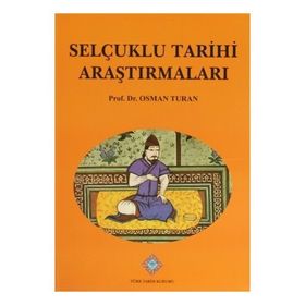 Selçuklu Tarihi Araştırmaları - Prof. Dr. Osman Turan
