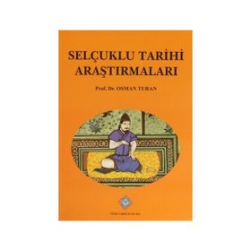 Selçuklu Tarihi Araştırmaları - Prof. Dr. Osman Turan