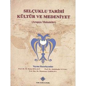 Selçuklu Tarihi Kültür ve Medeniyet Arapça Makaleler - Metin Hülagü Abdulkadir Yuvalı Muammer Sarıkaya