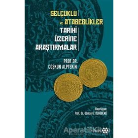 Selçuklu Ve Atabeglikler Tarihi Üzerine Araştırmalar - Coşkun Alptekin - Yeditepe Yayınevi