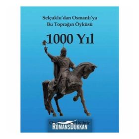 SELÇUKLUDAN OSMANLIYA BU TOPRAĞIN ÖYKÜSÜ 1000 YIL - TUĞRUL KIHTIR