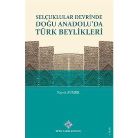 Selçuklular Devrinde Doğu Anadolu'da Türk Beylikleri - Faruk Sümer - Türk Tarih Kurumu Yayınları