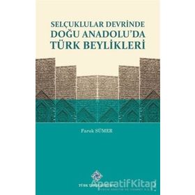 Selçuklular Devrinde Doğu Anadolu'da Türk Beylikleri - Faruk Sümer - Türk Tarih Kurumu Yayınları