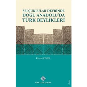 Selçuklular Devrinde Doğu Anadolu'da Türk Beylikleri - Faruk Sümer - Türk Tarih Kurumu Yayınları