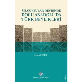 Selçuklular Devrinde Doğu Anadolu'da Türk Beylikleri - Faruk Sümer - Türk Tarih Kurumu Yayınları