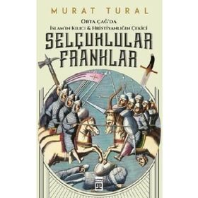 Selçuklular Franklar - Murat Tural